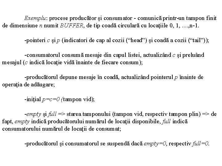 Exemplu: procese producător şi consumator - comunică printr-un tampon finit de dimensiune n numit