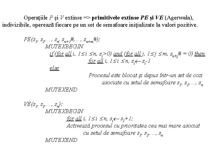 Operaţiile P şi V extinse => primitivele extinse PE şi VE (Agerwala), indivizibile, operează