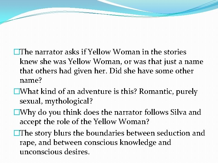 �The narrator asks if Yellow Woman in the stories knew she was Yellow Woman,