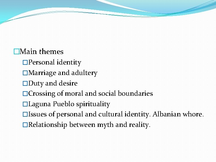 �Main themes �Personal identity �Marriage and adultery �Duty and desire �Crossing of moral and