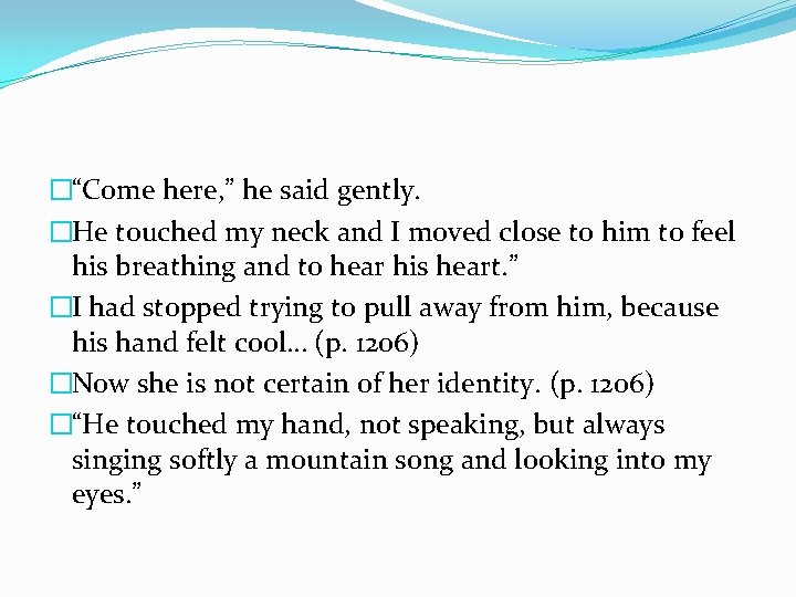 �“Come here, ” he said gently. �He touched my neck and I moved close