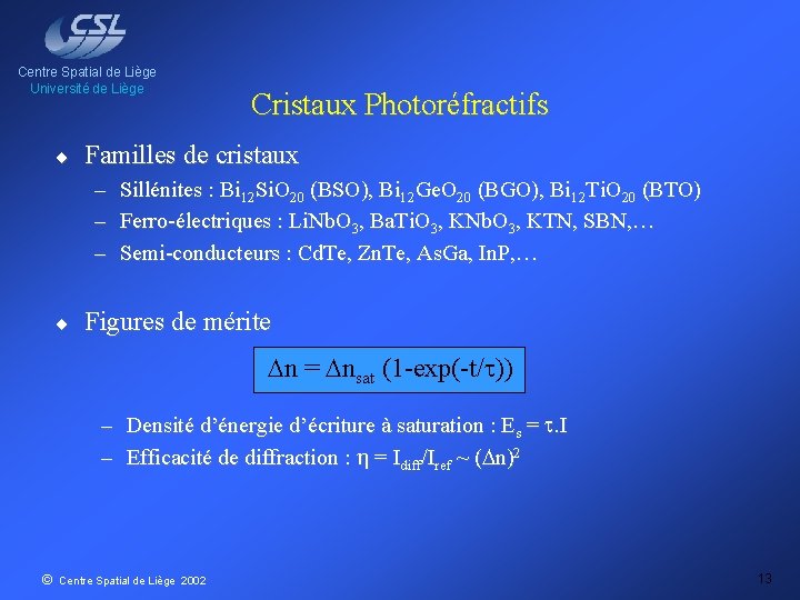 Centre Spatial de Liège Université de Liège ¨ Cristaux Photoréfractifs Familles de cristaux –