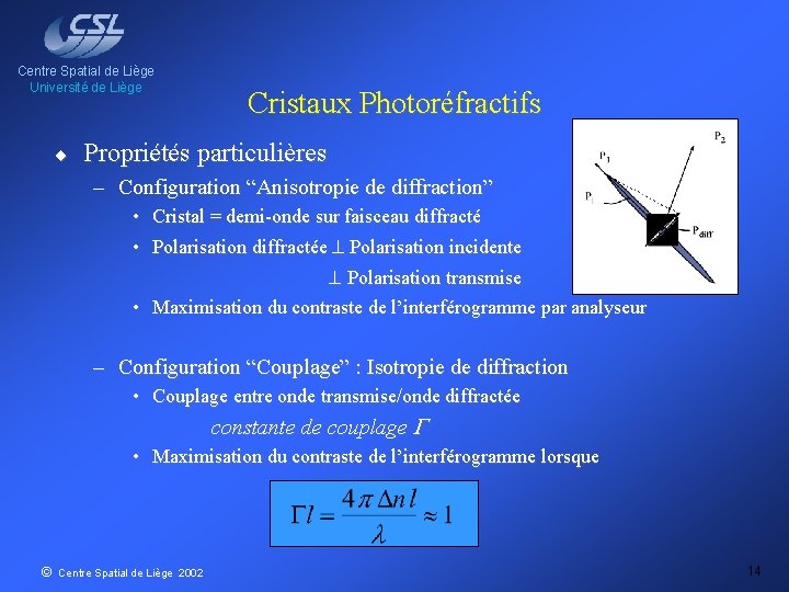 Centre Spatial de Liège Université de Liège ¨ Cristaux Photoréfractifs Propriétés particulières – Configuration