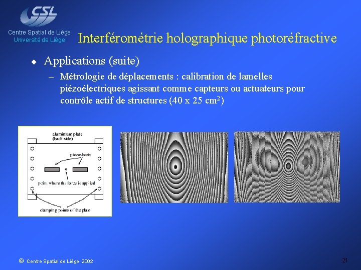 Centre Spatial de Liège Université de Liège ¨ Interférométrie holographique photoréfractive Applications (suite) –