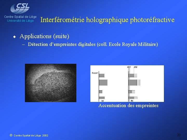 Centre Spatial de Liège Université de Liège ¨ Interférométrie holographique photoréfractive Applications (suite) –