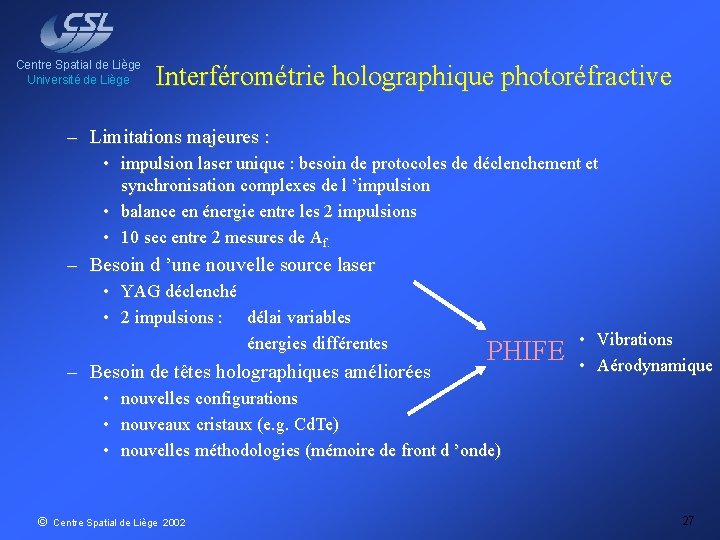 Centre Spatial de Liège Université de Liège Interférométrie holographique photoréfractive – Limitations majeures :