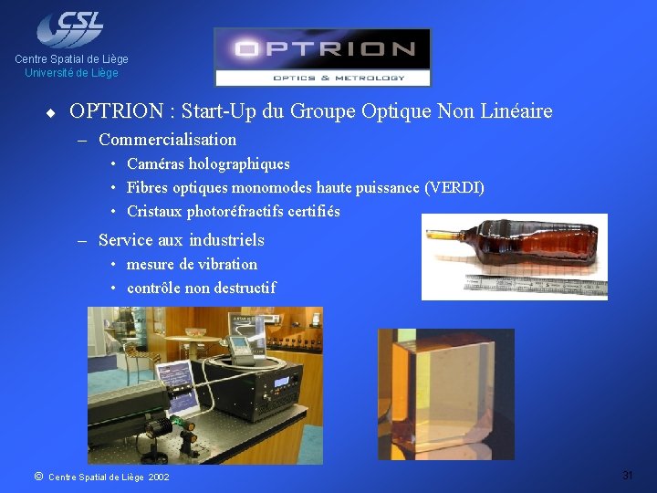 Centre Spatial de Liège Université de Liège ¨ OPTRION : Start-Up du Groupe Optique