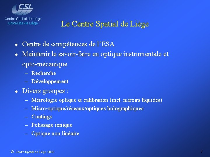 Centre Spatial de Liège Université de Liège ¨ ¨ Le Centre Spatial de Liège