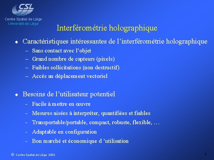 Centre Spatial de Liège Université de Liège ¨ Caractéristiques intéressantes de l’interférométrie holographique –