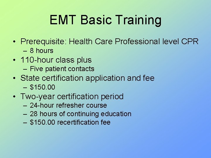 EMT Basic Training • Prerequisite: Health Care Professional level CPR – 8 hours •