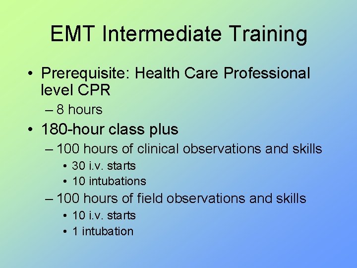 EMT Intermediate Training • Prerequisite: Health Care Professional level CPR – 8 hours •