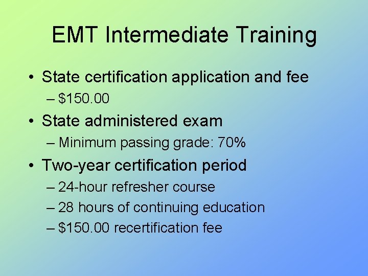 EMT Intermediate Training • State certification application and fee – $150. 00 • State