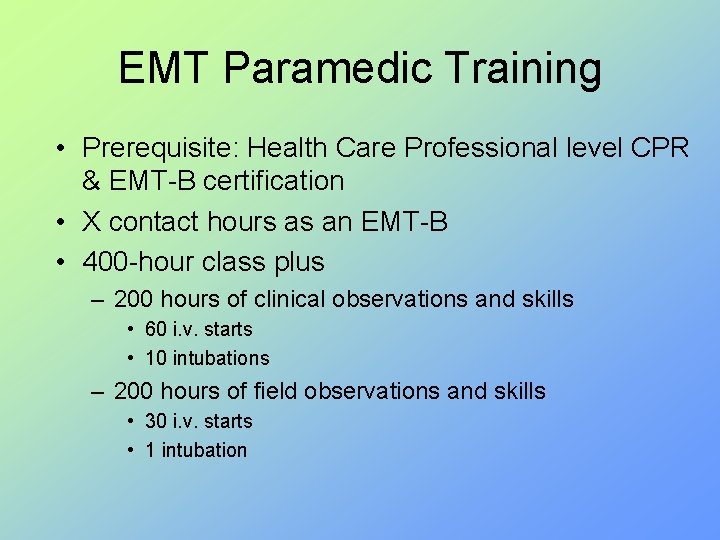 EMT Paramedic Training • Prerequisite: Health Care Professional level CPR & EMT-B certification •