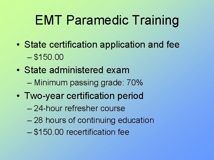 EMT Paramedic Training • State certification application and fee – $150. 00 • State