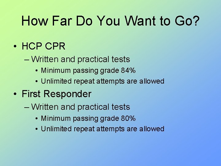 How Far Do You Want to Go? • HCP CPR – Written and practical