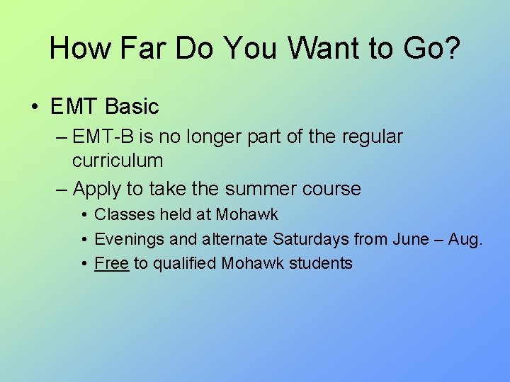 How Far Do You Want to Go? • EMT Basic – EMT-B is no