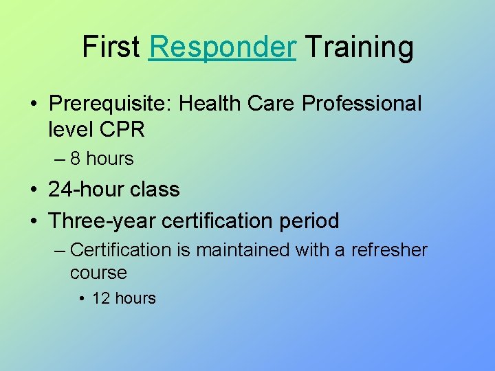 First Responder Training • Prerequisite: Health Care Professional level CPR – 8 hours •