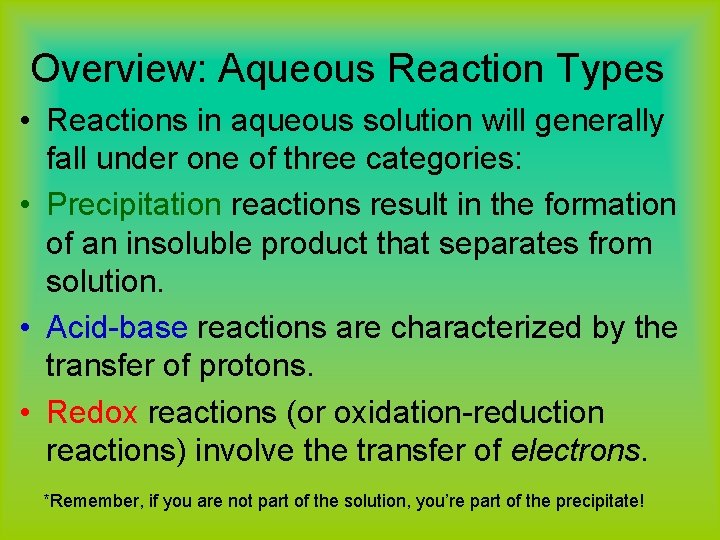 Overview: Aqueous Reaction Types • Reactions in aqueous solution will generally fall under one
