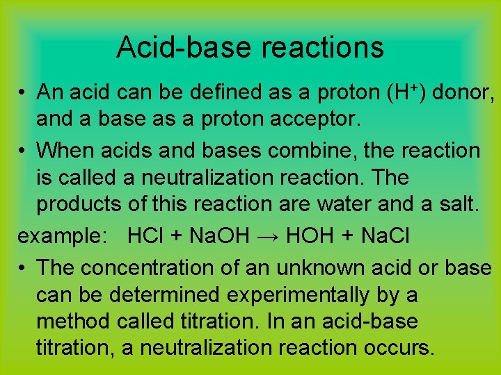 Acid-base reactions • An acid can be defined as a proton (H+) donor, and