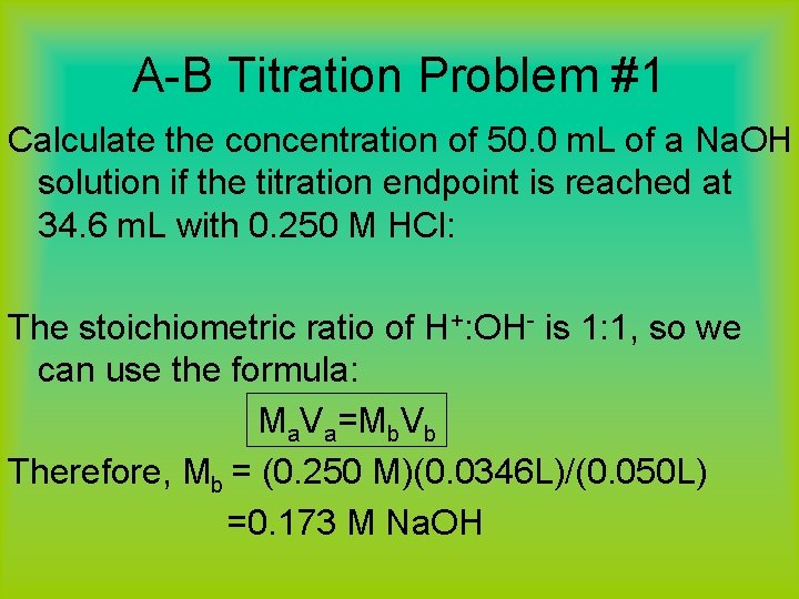 A-B Titration Problem #1 Calculate the concentration of 50. 0 m. L of a