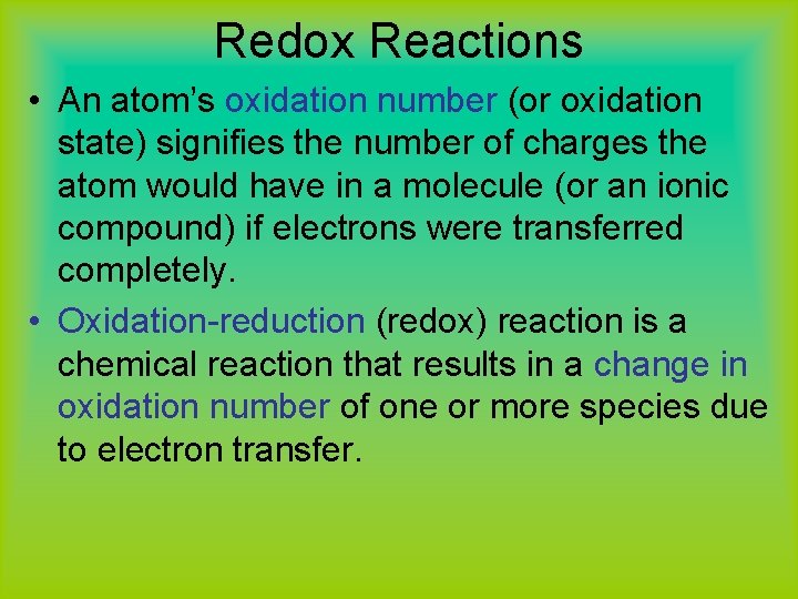 Redox Reactions • An atom’s oxidation number (or oxidation state) signifies the number of