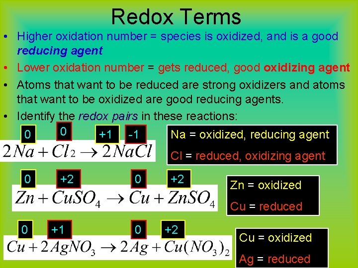 Redox Terms • Higher oxidation number = species is oxidized, oxidized and is a