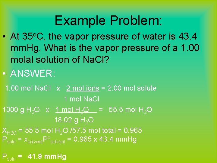 Example Problem: • At 35 o. C, the vapor pressure of water is 43.