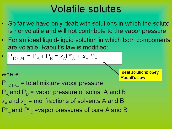 Volatile solutes • So far we have only dealt with solutions in which the