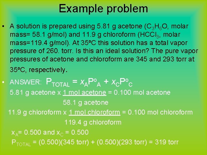 Example problem • A solution is prepared using 5. 81 g acetone (C 3