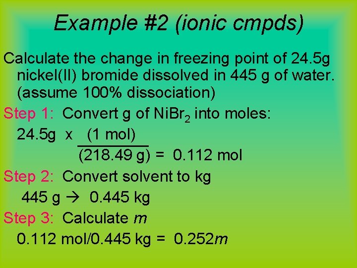 Example #2 (ionic cmpds) Calculate the change in freezing point of 24. 5 g