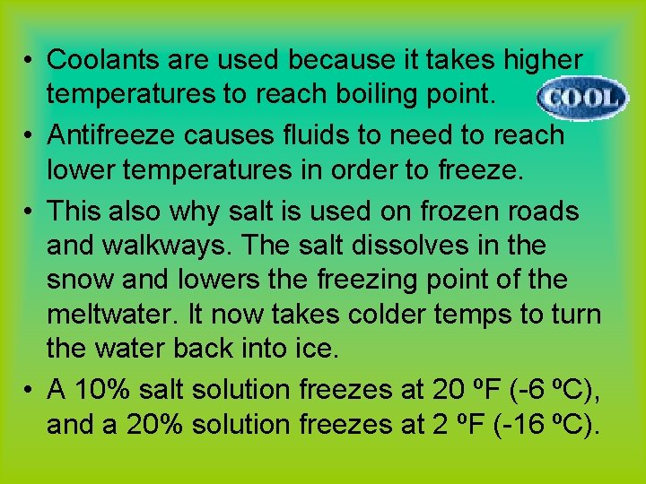  • Coolants are used because it takes higher temperatures to reach boiling point.