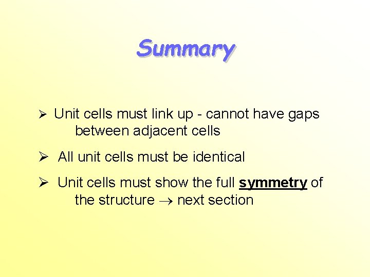 Summary Ø Unit cells must link up - cannot have gaps between adjacent cells Summary Ø Unit cells must link up - cannot have gaps between adjacent cells