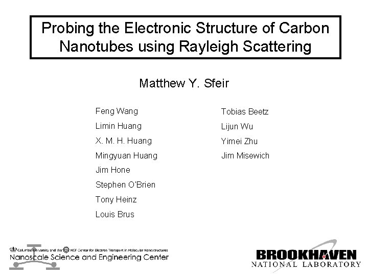 Probing the Electronic Structure of Carbon Nanotubes using Rayleigh Scattering Matthew Y. Sfeir Feng