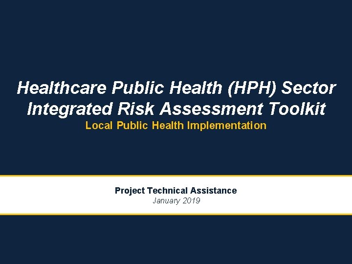 Healthcare Public Health (HPH) Sector Integrated Risk Assessment Toolkit Local Public Health Implementation Project