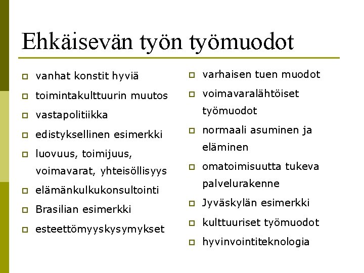 Ehkäisevän työmuodot p vanhat konstit hyviä p varhaisen tuen muodot p toimintakulttuurin muutos p