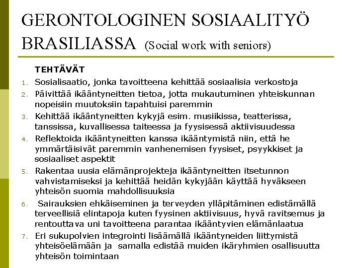 GERONTOLOGINEN SOSIAALITYÖ BRASILIASSA (Social work with seniors) 1. 2. 3. 4. 5. 6. 7.