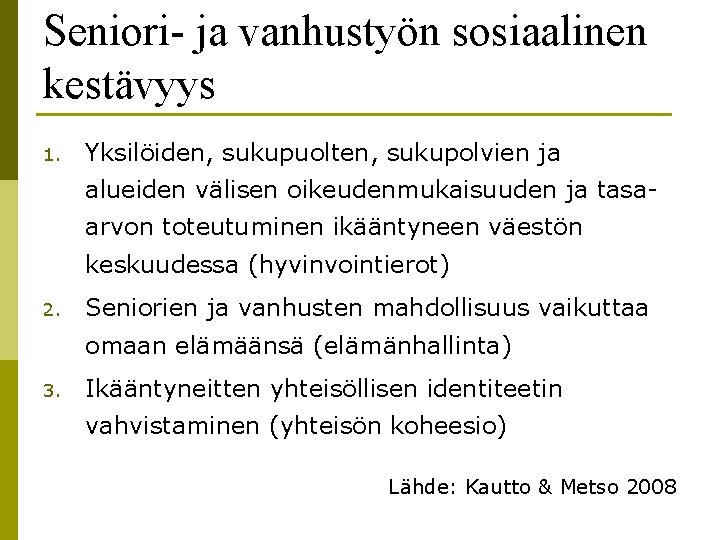 Seniori- ja vanhustyön sosiaalinen kestävyys 1. Yksilöiden, sukupuolten, sukupolvien ja alueiden välisen oikeudenmukaisuuden ja