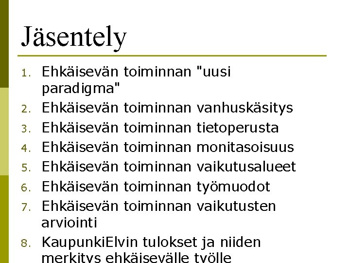 Jäsentely 1. 2. 3. 4. 5. 6. 7. 8. Ehkäisevän toiminnan "uusi paradigma" Ehkäisevän