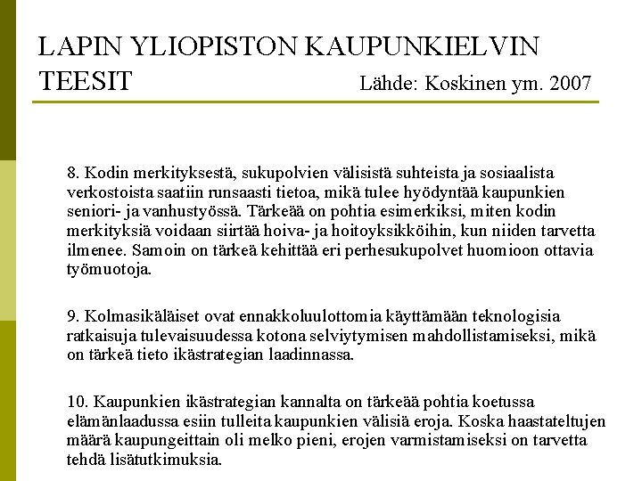 LAPIN YLIOPISTON KAUPUNKIELVIN TEESIT Lähde: Koskinen ym. 2007 8. Kodin merkityksestä, sukupolvien välisistä suhteista