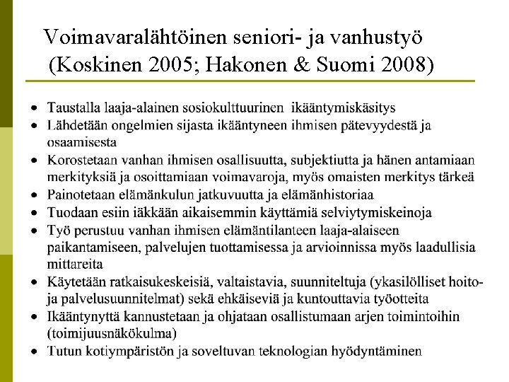 Voimavaralähtöinen seniori- ja vanhustyö (Koskinen 2005; Hakonen & Suomi 2008) 