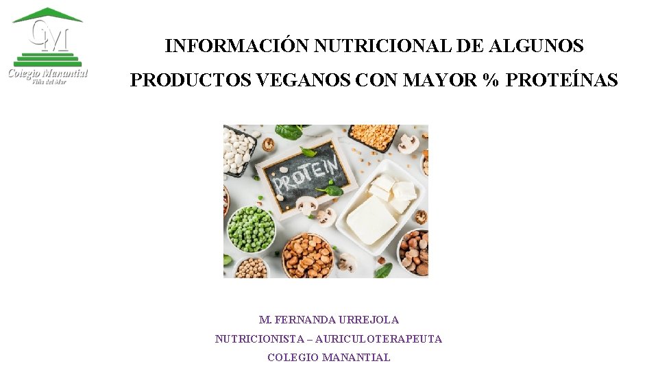 INFORMACIÓN NUTRICIONAL DE ALGUNOS PRODUCTOS VEGANOS CON MAYOR % PROTEÍNAS M. FERNANDA URREJOLA NUTRICIONISTA