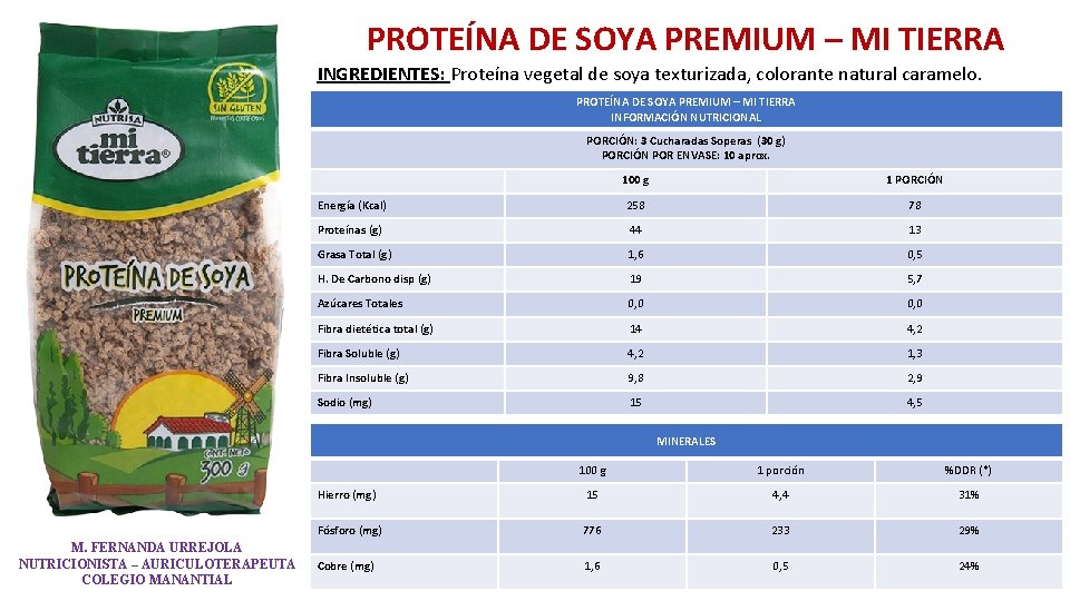 PROTEÍNA DE SOYA PREMIUM – MI TIERRA INGREDIENTES: Proteína vegetal de soya texturizada, colorante