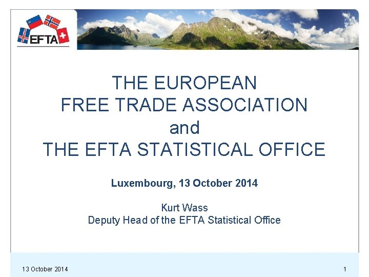 THE EUROPEAN FREE TRADE ASSOCIATION and THE EFTA STATISTICAL OFFICE Luxembourg, 13 October 2014