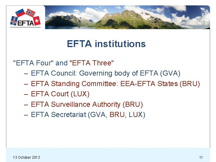 EFTA institutions "EFTA Four" and "EFTA Three" – EFTA Council: Governing body of EFTA