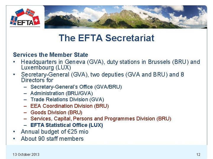 The EFTA Secretariat Services the Member State • Headquarters in Geneva (GVA), duty stations