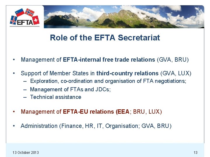 Role of the EFTA Secretariat • Management of EFTA-internal free trade relations (GVA, BRU)