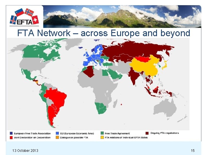 FTA Network – across Europe and beyond 13 October 2013 15 