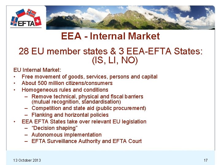 EEA - Internal Market 28 EU member states & 3 EEA-EFTA States: (IS, LI,