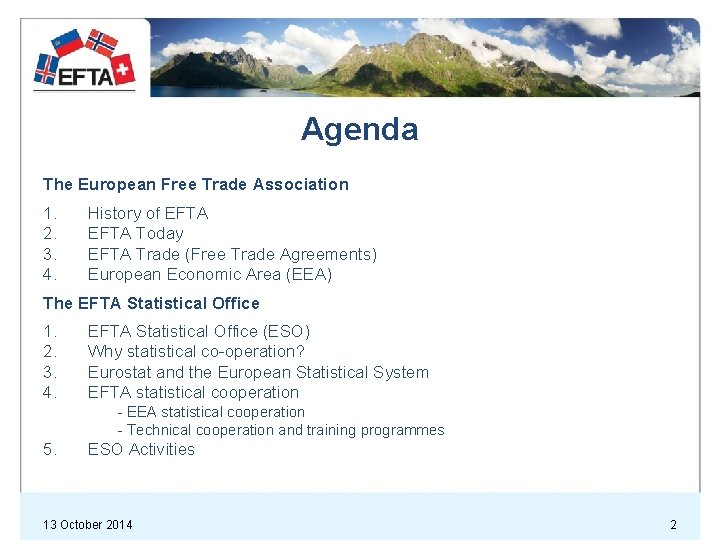 Agenda The European Free Trade Association 1. 2. 3. 4. History of EFTA Today