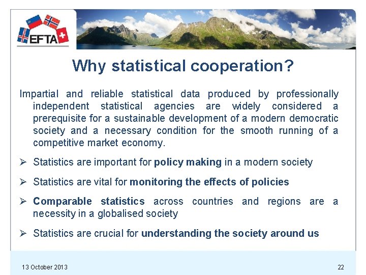 Why statistical cooperation? Impartial and reliable statistical data produced by professionally independent statistical agencies